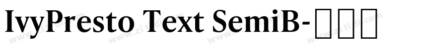 IvyPresto Text SemiB字体转换 IvyPresto Text SemiB字体转换